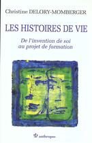 Couverture du livre « Les Histoires De Vie ; De L'Invention De Soi Au Projet De Formation » de Christine Delory-Momberger aux éditions Economica