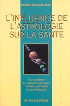 Couverture du livre « L'influence de l'astrologie sur la sante » de Frederic Maisonblanche aux éditions De Vecchi