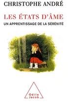 Couverture du livre « Les états d'âme ; un apprentissage de la sérénité » de Christophe Andre aux éditions Odile Jacob