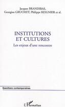 Couverture du livre « Institutions et cultures - les enjeux d'une rencontre » de Reignier/Gruchet aux éditions L'harmattan