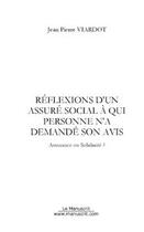 Couverture du livre « Reflexions d'un assure social a qui personne n'a demande son avis » de Jean Pierre Viardot aux éditions Editions Le Manuscrit