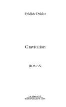 Couverture du livre « Gravitation » de Frederic Delalot aux éditions Editions Le Manuscrit