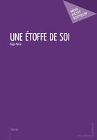 Couverture du livre « Une étoffe de soi » de Hugo Perse aux éditions Publibook