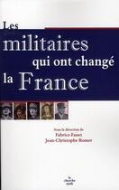 Couverture du livre « Les militaires qui ont changé la France » de Romer/Fanet aux éditions Cherche Midi