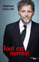 Couverture du livre « Tout est normal » de Stephane Guillon aux éditions Le Cherche-midi