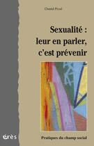 Couverture du livre « La sexualité : leur en parler, c'est prévenir » de Picod Chantal aux éditions Eres