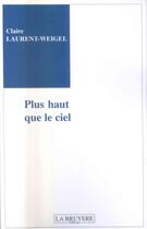 Couverture du livre « PLUS HAUT QUE LE CIEL » de Laurent Weigel Clair aux éditions La Bruyere