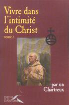 Couverture du livre « Vivre dans l'intimite du christ tome 2 - vol02 » de Chartreux Un aux éditions Presses De La Renaissance