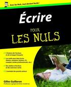 Couverture du livre « Ecrire Pour les Nuls » de Gilles Guilleron aux éditions First