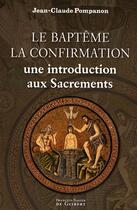 Couverture du livre « Sacrements ; baptême et confirmation » de Jean-Claude Pompanon aux éditions Francois-xavier De Guibert