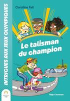 Couverture du livre « Intrigues aux J.O. : Le talisman du champion » de Caroline Fait et Ramona Bruno aux éditions Hugo Jeunesse