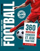 Couverture du livre « Football : 360 nouveaux exercices et jeux pour tous » de Cyril Vanlerberghe aux éditions Amphora