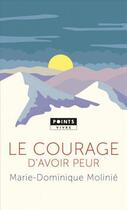 Couverture du livre « Le courage d'avoir peur » de Marie-Dominique Molinie aux éditions Points