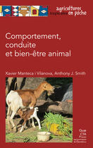 Couverture du livre « Comportement, conduite et bien-être animal » de Xavier Manteca I Vilanova et Anthony J. Smith aux éditions Quae