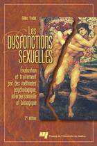 Couverture du livre « Les dysfonctions sexuelles ; évaluation et traitement par des méthodes psychologique ; interpersonnelle » de Gilles Trudel aux éditions Presses De L'universite Du Quebec