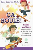 Couverture du livre « Ca roule ! - guide pratique pour que tout se deroule plus facilement a l'adolescence » de Danie Beaulieu aux éditions Quebecor