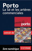 Couverture du livre « Porto ; la Sé et les artères commerciales » de  aux éditions Ulysse