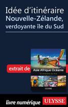 Couverture du livre « Idée d'itinéraire ; Nouvelle-Zélande, verdoyante île du Sud » de  aux éditions Ulysse