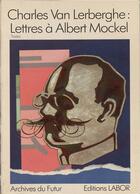 Couverture du livre « Charles Van Lerberghe : lettres à Albert Mockel » de Charles Van Lerberghe et Robert Debever aux éditions Aml Editions