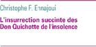 Couverture du livre « L'insurrection succinte des Don Quichotte de l'insolence » de Christophe F. Ennajoui aux éditions Books On Demand