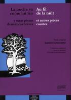 Couverture du livre « La noche va como un rio y otras piezas dramaticas breves / au fil de la nuit et autres pièces courtes » de Alvaro Cunqueiro aux éditions Pu Du Midi