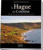 Couverture du livre « La Hague en Cotentin ; nature sauvage et patrimoine intemporel » de Edmond Thin et Christian Desclercs aux éditions Orep