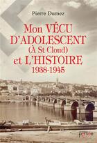 Couverture du livre « Mon vécu d'adolescent (à St Cloud) et l'histoire 1938-1945 » de Pierre Dumez aux éditions Persee