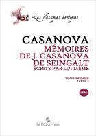 Couverture du livre « Memoires De J. Casanova De Seingalt, Ecrits Par Lui-Meme, Tome Premier Partie 2 » de Giacomo Casanova aux éditions La Bourdonnaye