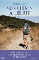 Couverture du livre « Mon chemin de liberté » de Pierre Basset aux éditions City