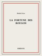 Couverture du livre « La fortune des Rougon » de Émile Zola aux éditions Bibebook