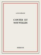 Couverture du livre « Contes et nouvelles » de Louis Hemon aux éditions Bibebook