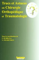 Couverture du livre « Trucs et astuces en chirurgie orthopedique et traumatologique » de Frederic Dubrana aux éditions Sauramps Medical