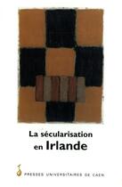 Couverture du livre « La secularisation en irlande » de Paul Brennan aux éditions Presses Universitaires De Caen