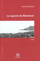 Couverture du livre « Le Spectre De Machiavel ; Chroniques Italiennes 1997-2000 » de Bernard Simeone aux éditions La Passe Du Vent