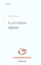 Couverture du livre « La revolution afghane - des communistes aux taleban » de Gilles Dorronsoro aux éditions Karthala
