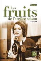 Couverture du livre « Les fruits de l'arrière-saison » de Aurore Py aux éditions Editions De La Loupe