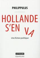 Couverture du livre « Hollande s'en va » de Philippulus aux éditions Des Equateurs