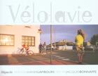 Couverture du livre « Velo La Vie » de Jacques Bonnaffe et Xavier Lambours aux éditions Filipacchi
