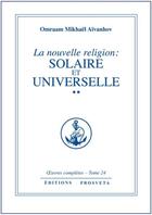 Couverture du livre « OEUVRES COMPLETES Tome 24 : la nouvelle religion : solaire et universelle Tome 2 » de Omraam Mikhael Aivanhov aux éditions Prosveta