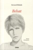Couverture du livre « Belsat » de Bernard Behaile aux éditions Dominique Martin Morin