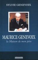 Couverture du livre « Maurice genevoix - la maison de mon pere » de Sylvie Genevoix aux éditions La Simarre