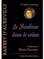 Couverture du livre « Le bonheur dans le crime » de Jules Barbey D'Aurevilly aux éditions Andre Versaille