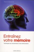 Couverture du livre « Entraînez votre mémoire » de Roland Geisselhart aux éditions Ixelles