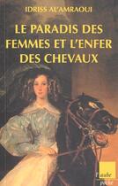 Couverture du livre « Le paradis des femmes et l'enfer des chevaux » de Idriss Al' Amraoui aux éditions Editions De L'aube