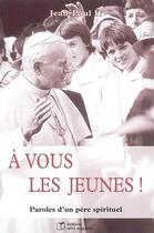 Couverture du livre « À vous les jeunes ! paroles d'un père spirituel » de Jean-Paul Ii et Joelle-Marie Micaud aux éditions Saint Augustin