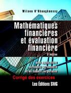 Couverture du livre « Mathématiques financières et évaluation financière ; corrigé des exercices (3e édition) » de Wilson O'Shaughnessy aux éditions Smg