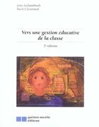 Couverture du livre « Vers une gestion educative de la classe (2e ed) (2e édition) » de Archambault Jean / C aux éditions Gaetan Morin