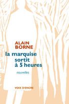 Couverture du livre « La marquise sortit à 5 heures » de Alain Borne aux éditions Voix D'encre