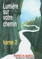 Couverture du livre « Lumiere sur votre chemin. tome 2 » de Marcel Pierre aux éditions Excelsis