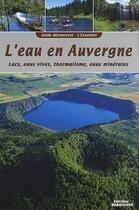 Couverture du livre « Guide découverte l'eau en Auvergne » de Graveline et Debaisieux aux éditions Debaisieux